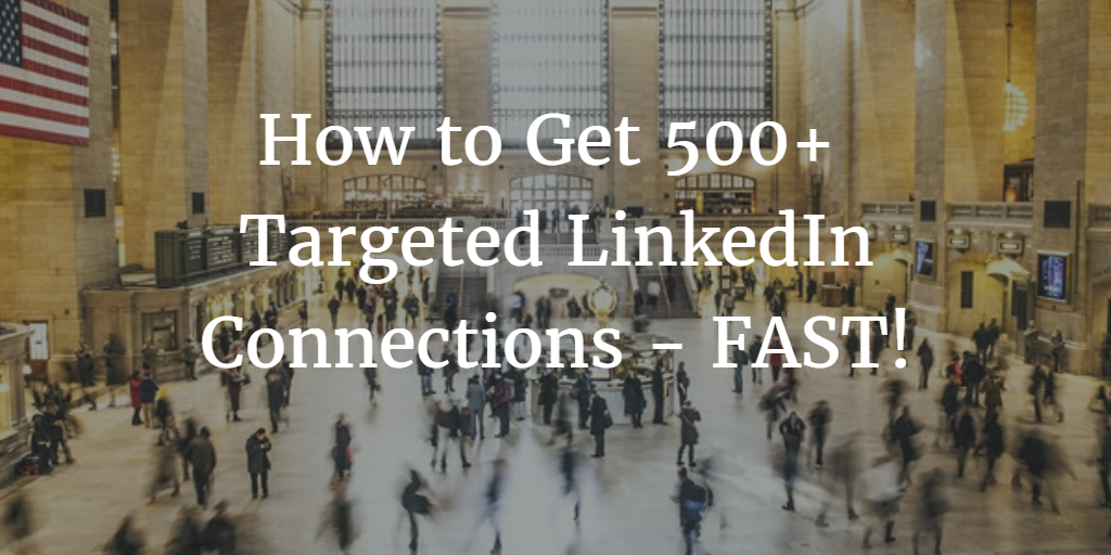 how to get 500 linkedin connections fast