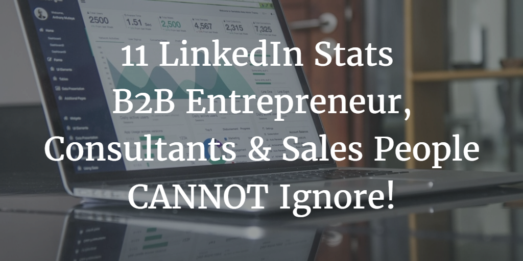 linkedin stats entrepreneurs consultants salespeople cant ignore